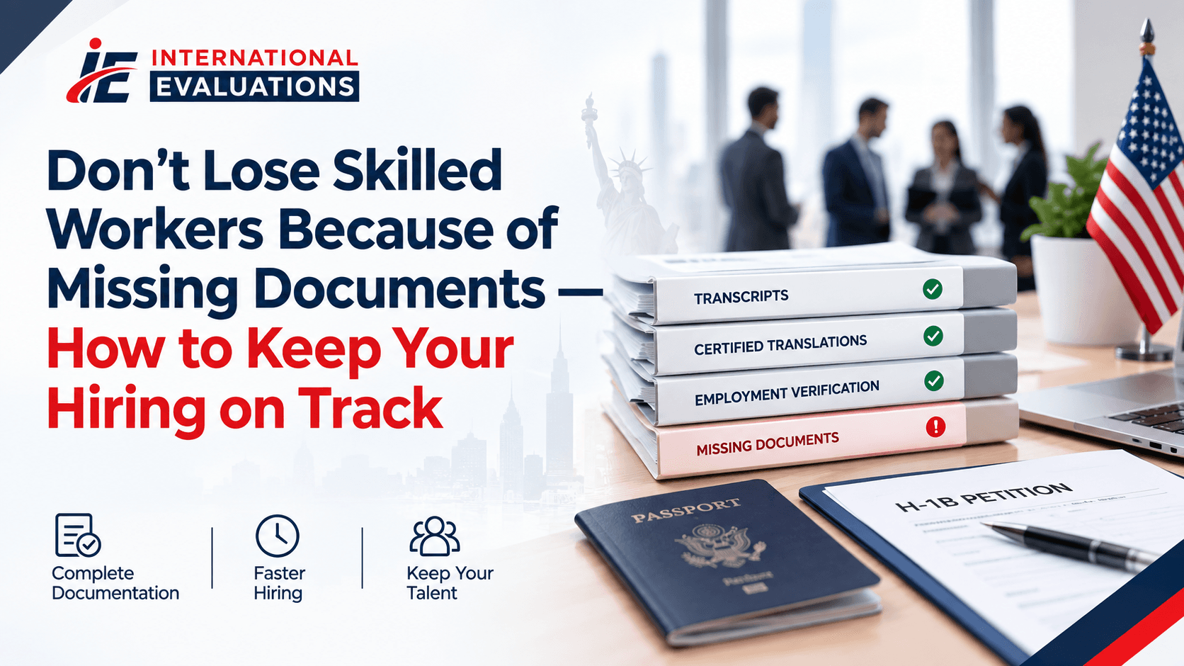 Don’t Lose Skilled Workers Because of Missing Documents — How to Keep Your Hiring on Track