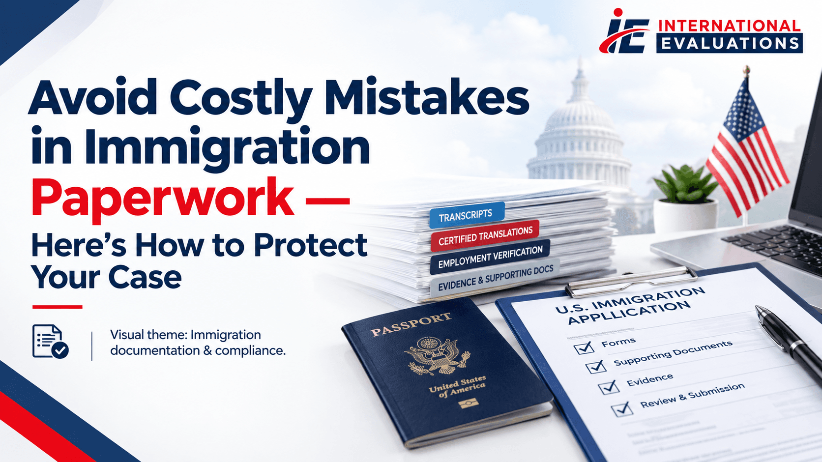 Avoid Costly Mistakes in Immigration Paperwork — Here’s How to Protect Your Case