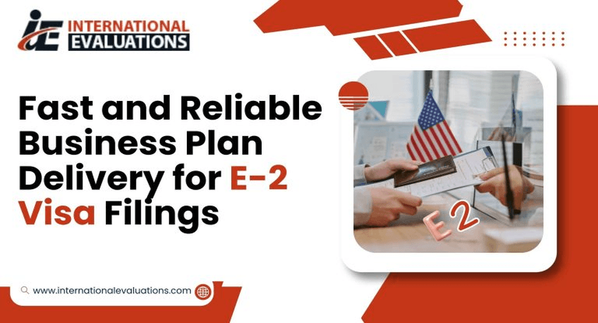 Fast and Reliable Business Plan Delivery for E-2 Visa Filings